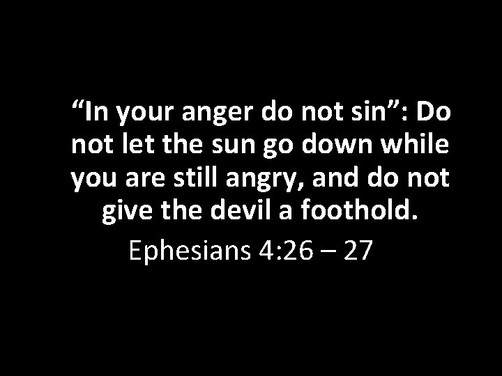 “In your anger do not sin”: Do not let the sun go down while