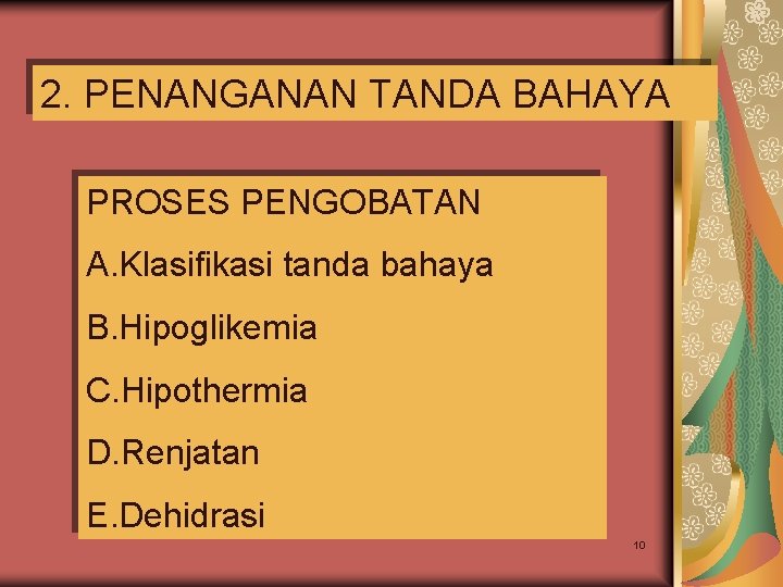 2. PENANGANAN TANDA BAHAYA PROSES PENGOBATAN A. Klasifikasi tanda bahaya B. Hipoglikemia C. Hipothermia