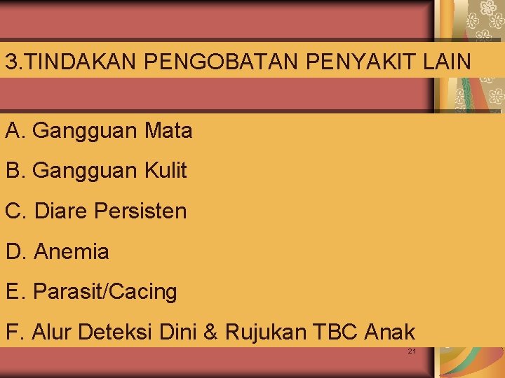 3. TINDAKAN PENGOBATAN PENYAKIT LAIN A. Gangguan Mata B. Gangguan Kulit C. Diare Persisten