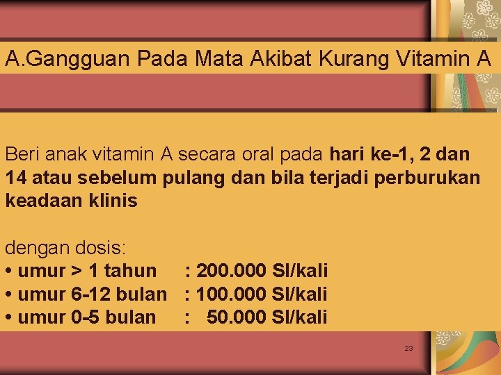 A. Gangguan Pada Mata Akibat Kurang Vitamin A Beri anak vitamin A secara oral