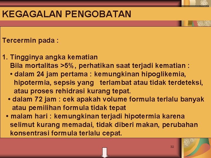 KEGAGALAN PENGOBATAN Tercermin pada : 1. Tingginya angka kematian Bila mortalitas >5%, perhatikan saat