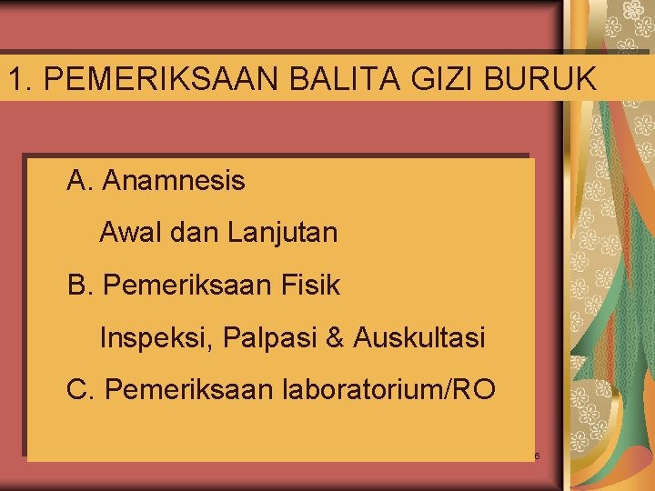 1. PEMERIKSAAN BALITA GIZI BURUK A. Anamnesis Awal dan Lanjutan B. Pemeriksaan Fisik Inspeksi,