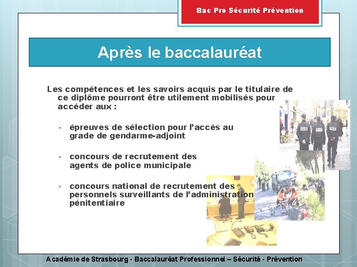 Bac Pro Sécurité Prévention Après le baccalauréat Les compétences et les savoirs acquis par