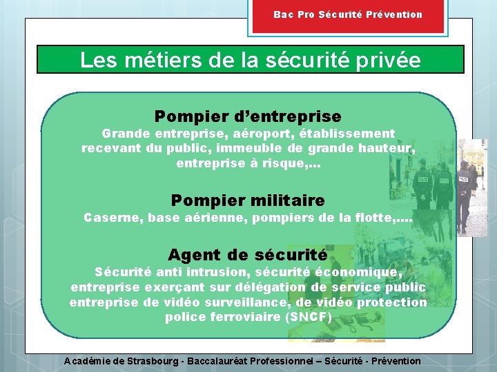 Bac Pro Sécurité Prévention Les métiers de la sécurité privée Pompier d’entreprise Grande entreprise,