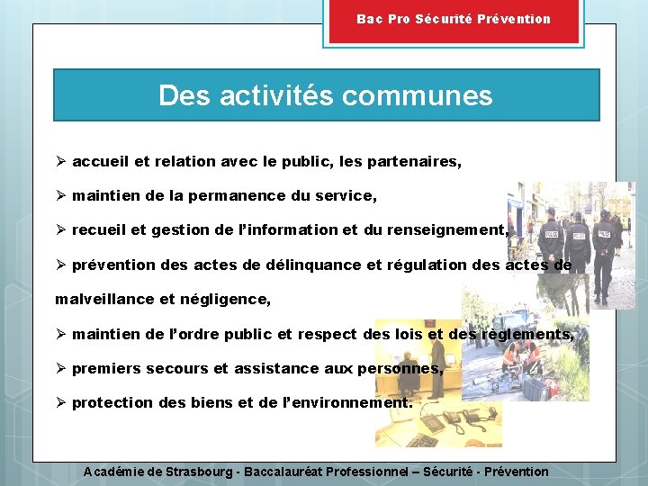 Bac Pro Sécurité Prévention Des activités communes Ø accueil et relation avec le public,