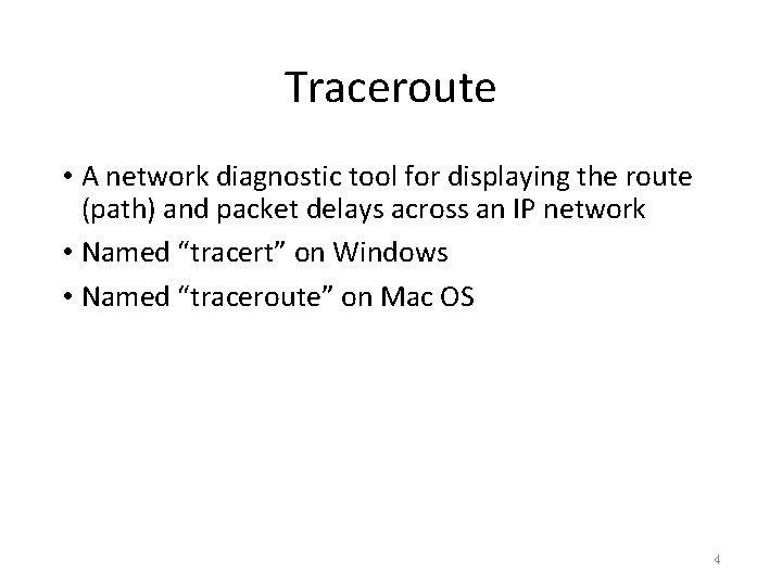 Traceroute • A network diagnostic tool for displaying the route (path) and packet delays