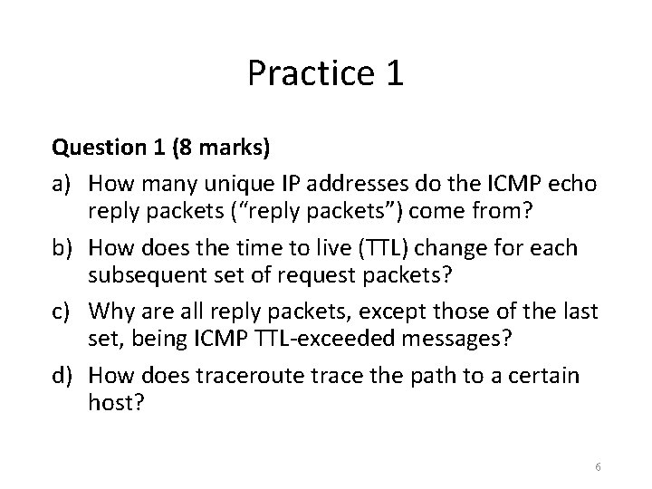 Practice 1 Question 1 (8 marks) a) How many unique IP addresses do the