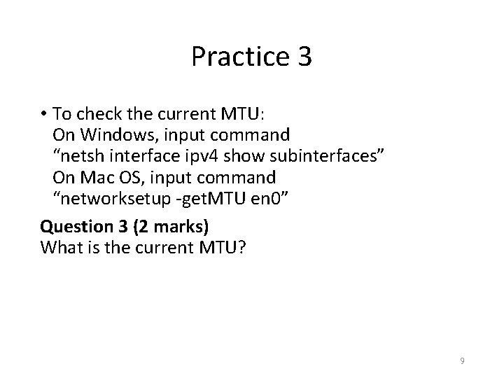 Practice 3 • To check the current MTU: On Windows, input command “netsh interface