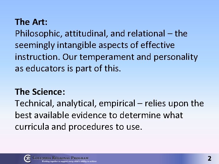 The Art: Philosophic, attitudinal, and relational – the seemingly intangible aspects of effective instruction.