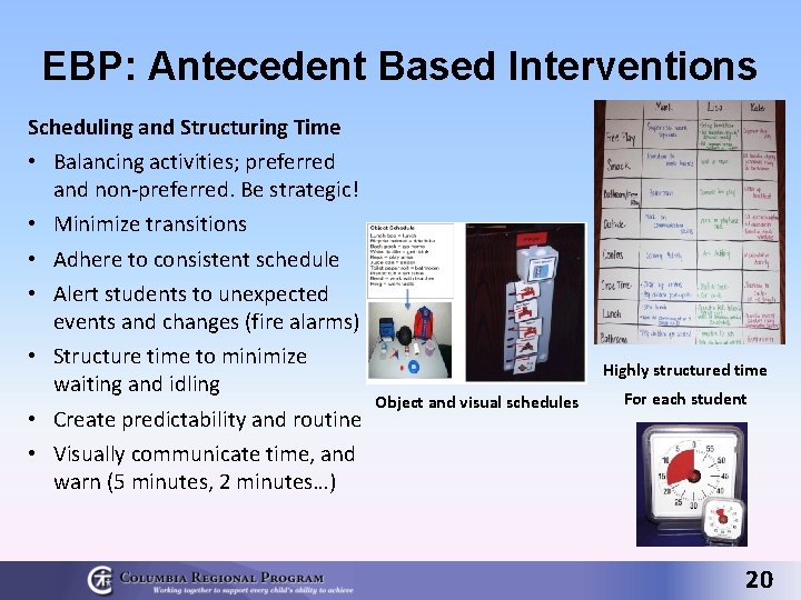 EBP: Antecedent Based Interventions Scheduling and Structuring Time • Balancing activities; preferred and non-preferred.