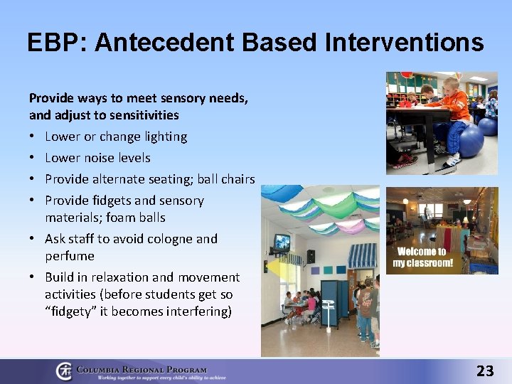 EBP: Antecedent Based Interventions Provide ways to meet sensory needs, and adjust to sensitivities