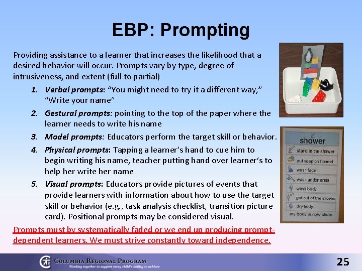 EBP: Prompting Providing assistance to a learner that increases the likelihood that a desired