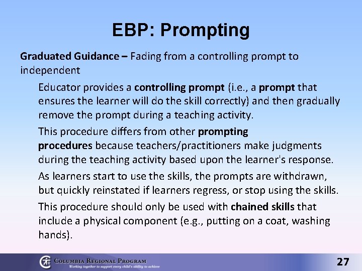 EBP: Prompting Graduated Guidance – Fading from a controlling prompt to independent Educator provides