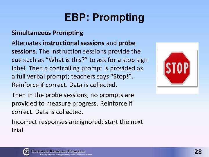 EBP: Prompting Simultaneous Prompting Alternates instructional sessions and probe sessions. The instruction sessions provide