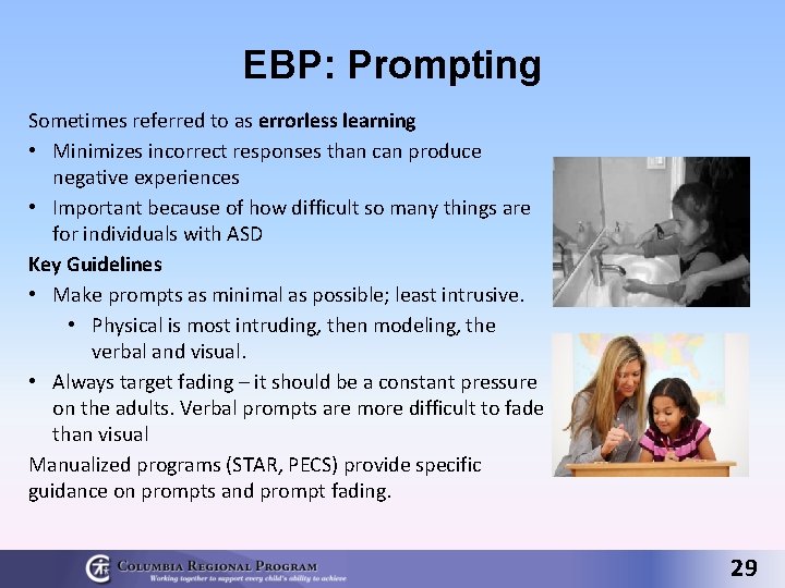 EBP: Prompting Sometimes referred to as errorless learning • Minimizes incorrect responses than can