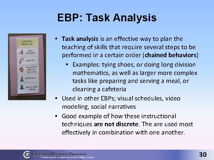 EBP: Task Analysis • Task analysis is an effective way to plan the teaching