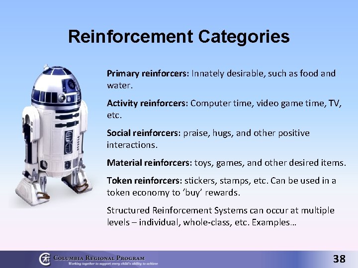 Reinforcement Categories Primary reinforcers: Innately desirable, such as food and water. Activity reinforcers: Computer