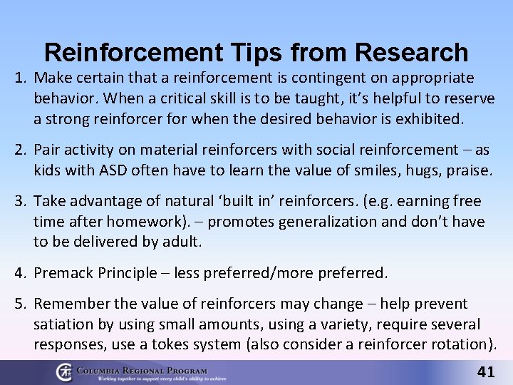 Reinforcement Tips from Research 1. Make certain that a reinforcement is contingent on appropriate