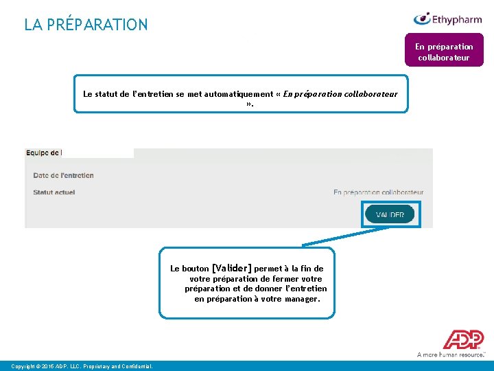 LA PRÉPARATION En préparation collaborateur Le statut de l’entretien se met automatiquement « En