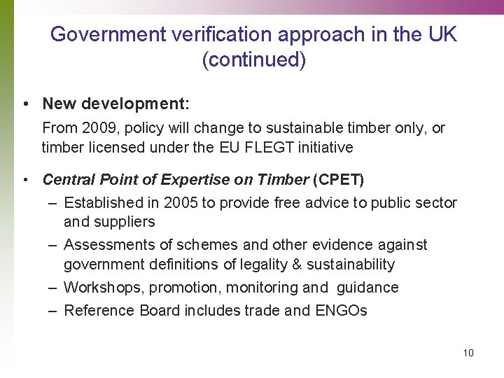 Government verification approach in the UK (continued) • New development: From 2009, policy will