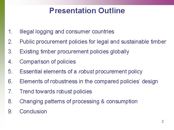 Presentation Outline 1. Illegal logging and consumer countries 2. Public procurement policies for legal