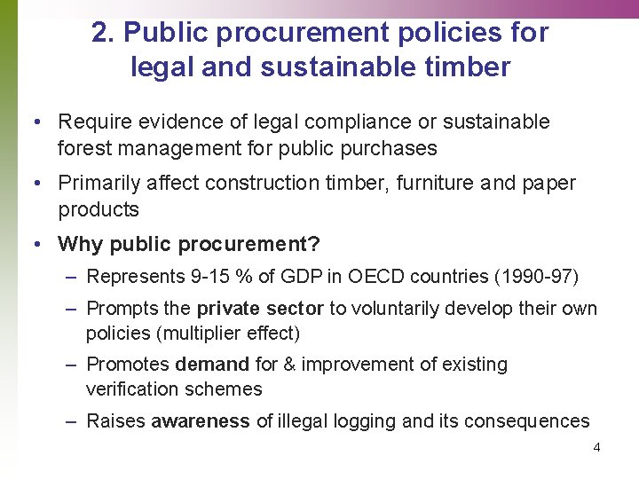 2. Public procurement policies for legal and sustainable timber • Require evidence of legal