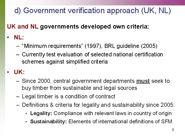 d) Government verification approach (UK, NL) UK and NL governments developed own criteria: •