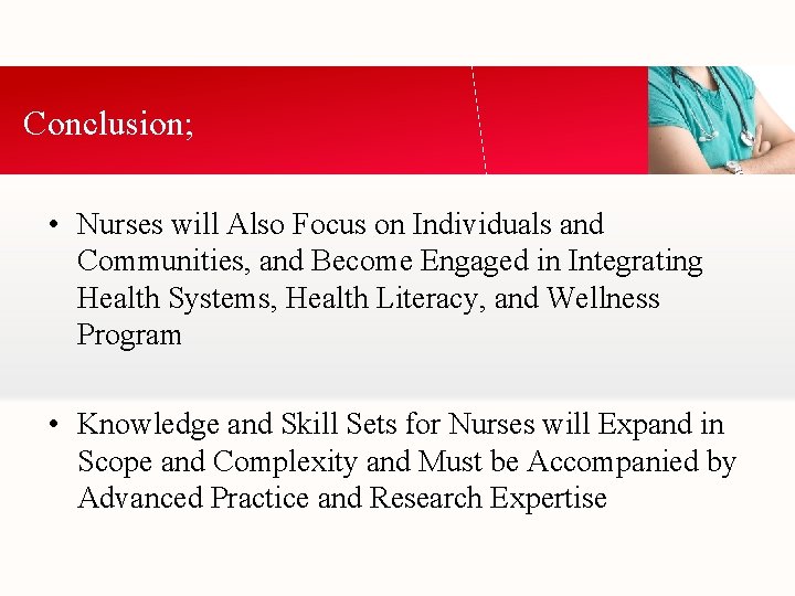 Conclusion; • Nurses will Also Focus on Individuals and Communities, and Become Engaged in