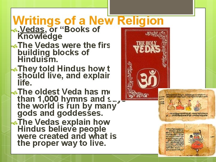 Writings of a New Religion . Vedas, or “Books of Knowledge The Vedas were