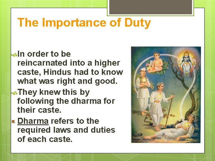 The Importance of Duty In order to be reincarnated into a higher caste, Hindus
