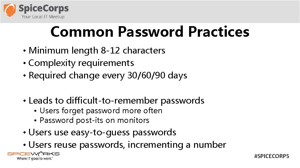 Common Password Practices • Minimum length 8 -12 characters • Complexity requirements • Required
