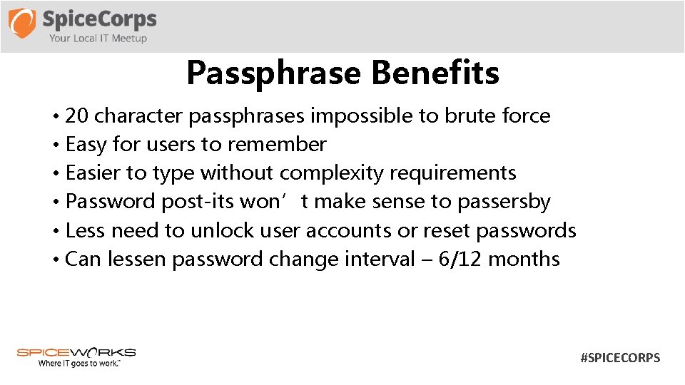 Passphrase Benefits • 20 character passphrases impossible to brute force • Easy for users