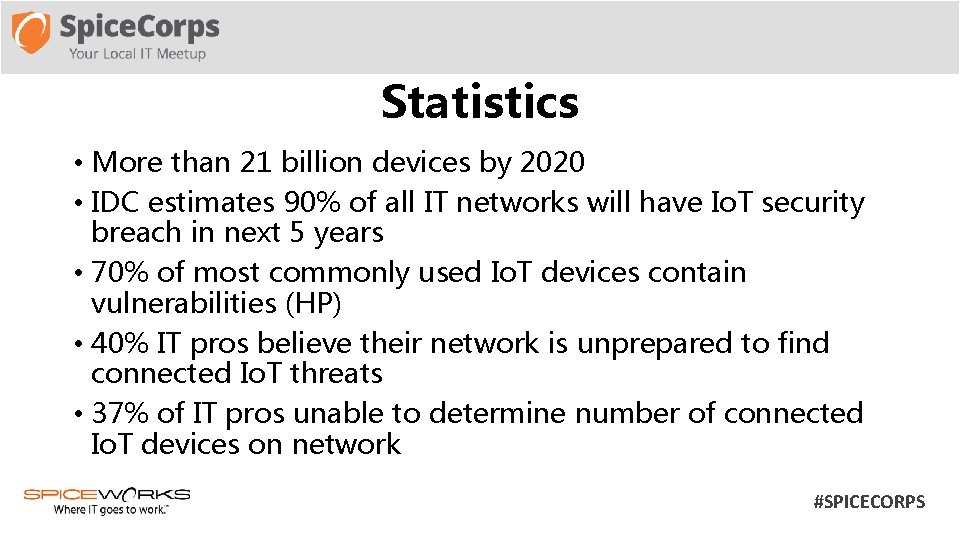 Statistics • More than 21 billion devices by 2020 • IDC estimates 90% of