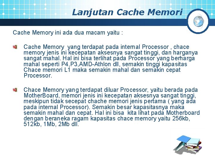 Lanjutan Cache Memori Cache Memory ini ada dua macam yaitu : Cache Memory yang