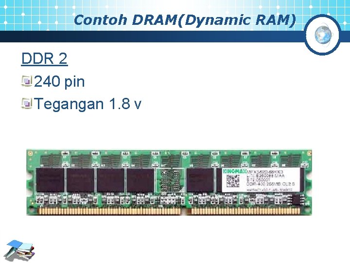 Contoh DRAM(Dynamic RAM) DDR 2 240 pin Tegangan 1. 8 v 