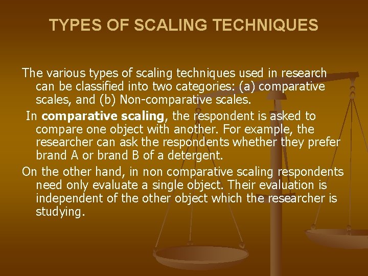 TYPES OF SCALING TECHNIQUES The various types of scaling techniques used in research can