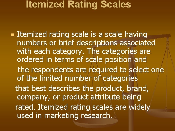 Itemized Rating Scales n Itemized rating scale is a scale having numbers or brief