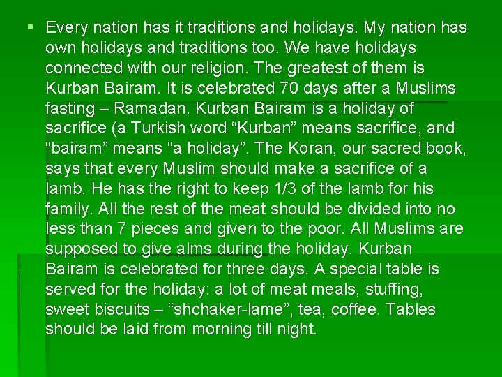 § Every nation has it traditions and holidays. My nation has own holidays and