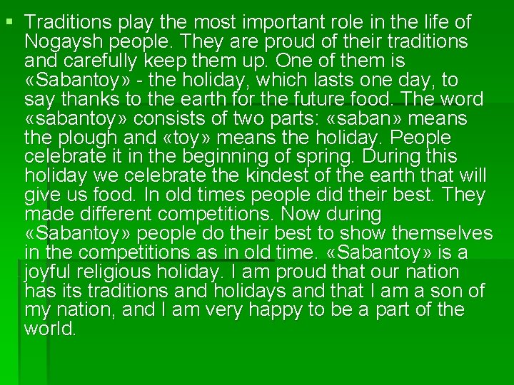 § Traditions play the most important role in the life of Nogaysh people. They