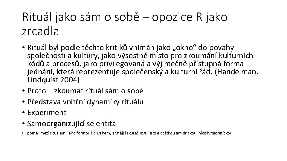 Rituál jako sám o sobě – opozice R jako zrcadla • Rituál byl podle