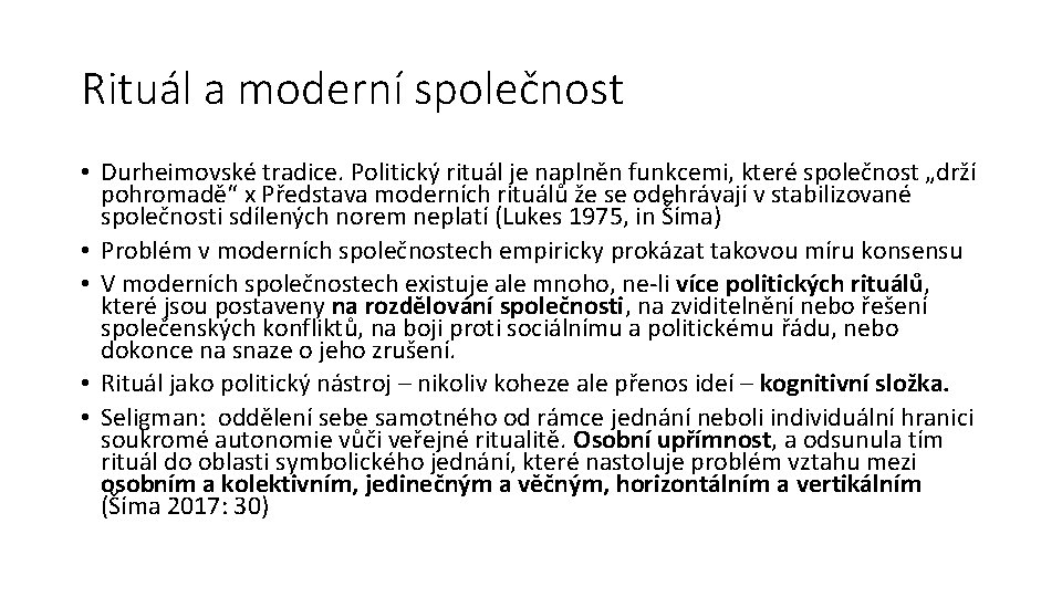 Rituál a moderní společnost • Durheimovské tradice. Politický rituál je naplněn funkcemi, které společnost