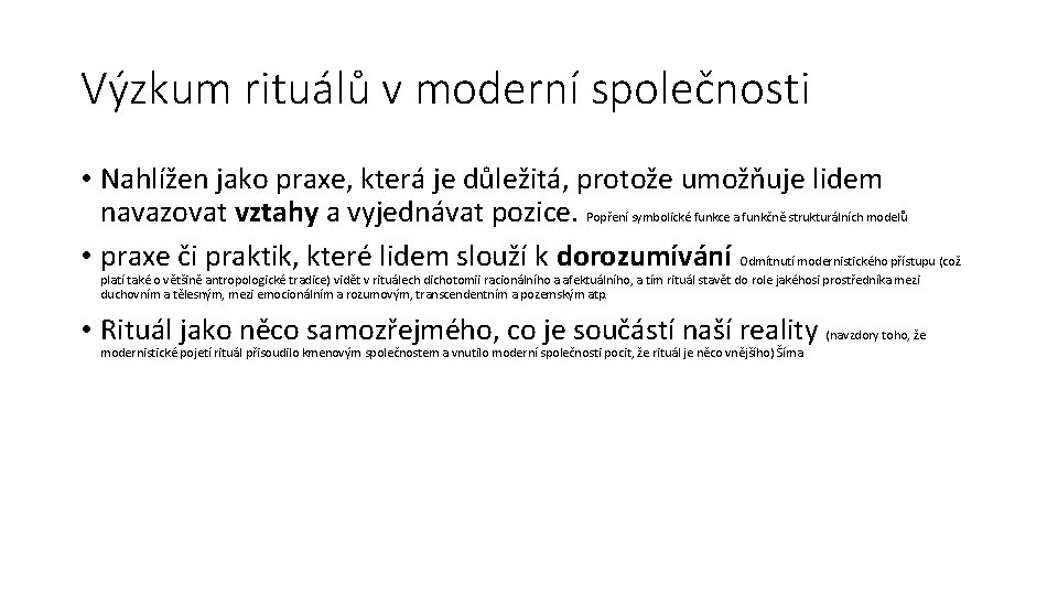 Výzkum rituálů v moderní společnosti • Nahlížen jako praxe, která je důležitá, protože umožňuje