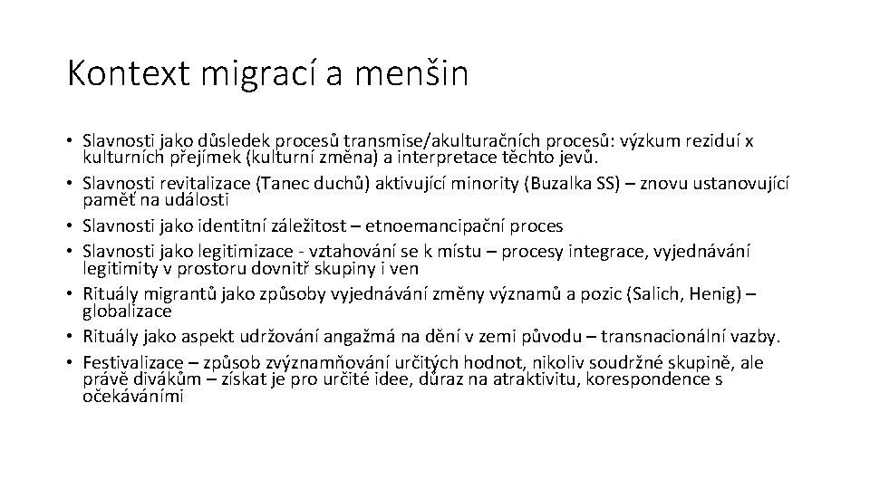 Kontext migrací a menšin • Slavnosti jako důsledek procesů transmise/akulturačních procesů: výzkum reziduí x