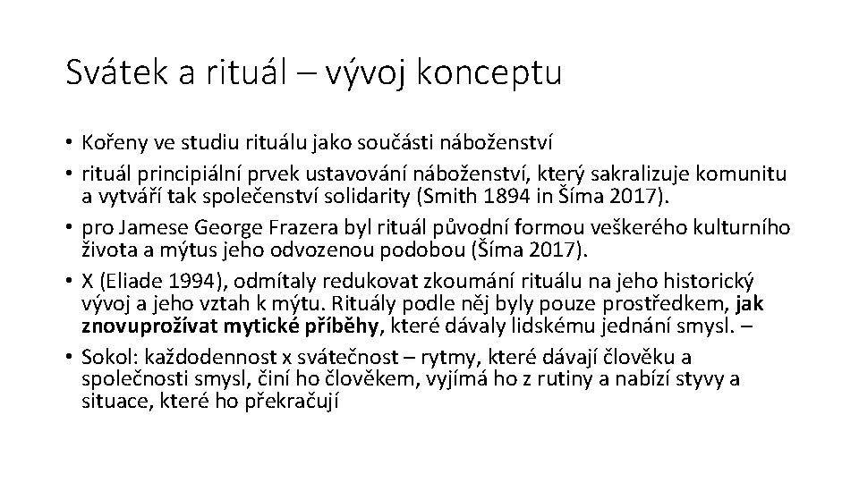 Svátek a rituál – vývoj konceptu • Kořeny ve studiu rituálu jako součásti náboženství