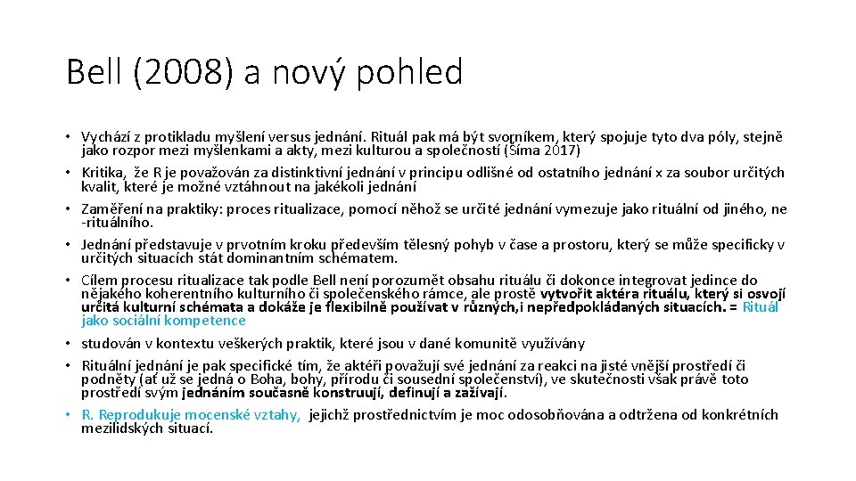 Bell (2008) a nový pohled • Vychází z protikladu myšlení versus jednání. Rituál pak