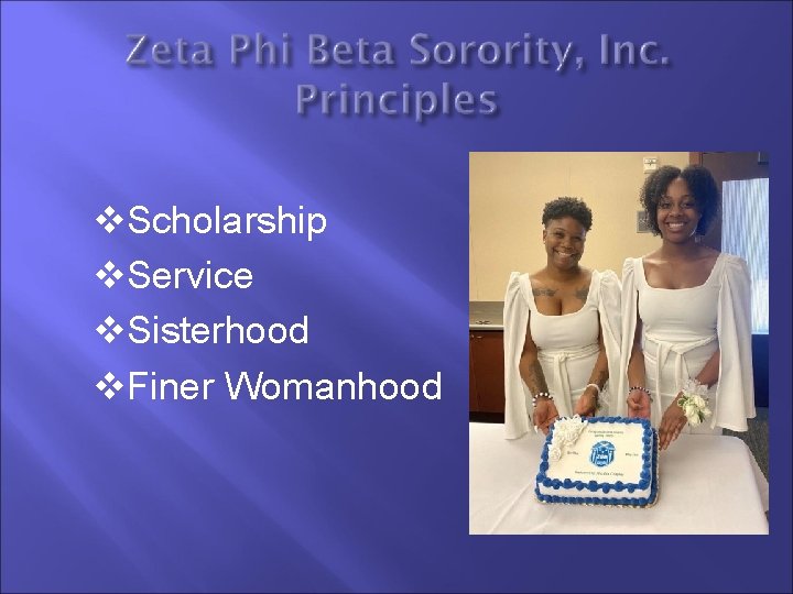 v. Scholarship v. Service v. Sisterhood v. Finer Womanhood 