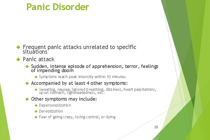 Panic Disorder Frequent panic attacks unrelated to specific situations Panic attack Sudden, intense episode