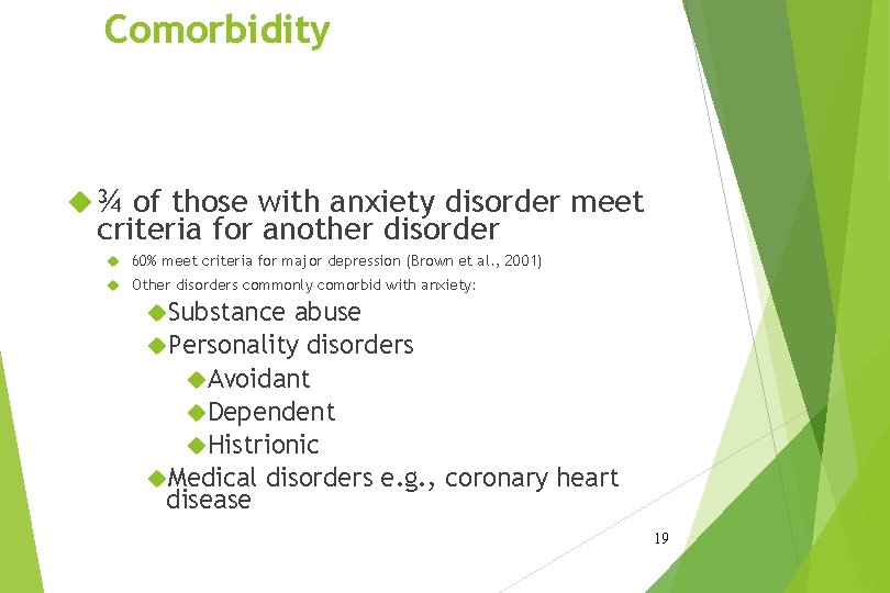 Comorbidity ¾ of those with anxiety disorder meet criteria for another disorder 60% meet