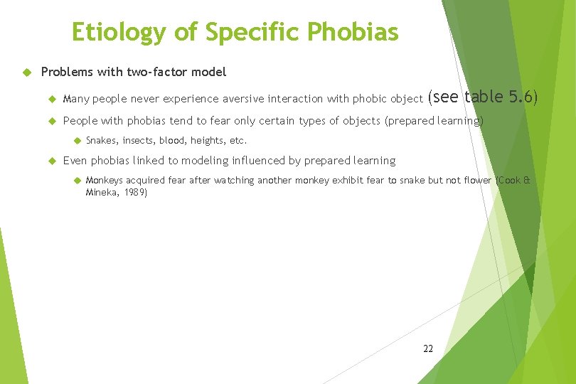 Etiology of Specific Phobias Problems with two-factor model (see table 5. 6) Many people
