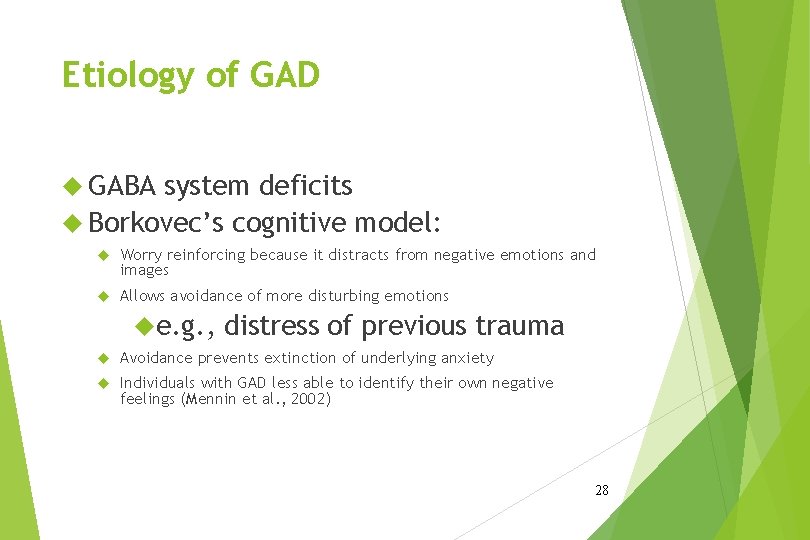 Etiology of GAD GABA system deficits Borkovec’s cognitive model: Worry reinforcing because it distracts